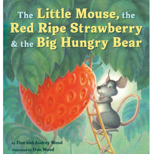 The Little Mouse, the Red Ripe Strawberry, and the Big Hungry Bear: A Classic Mouse Story About Sharing and Surprise for Children (Ages 4–8)
