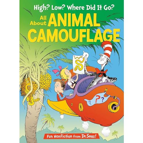 High? Low? Where Did It Go? All About Animal Camouflage (The Cat in the Hat's Learning Library) Hardcover – Picture Book, March 22, 2016