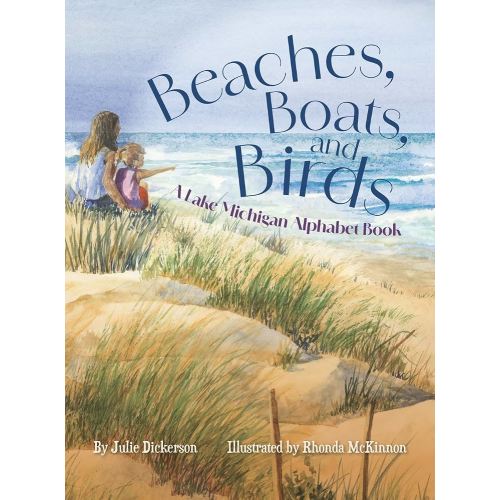 Beaches, Boats, and Birds: A Lake Michigan Alphabet Book