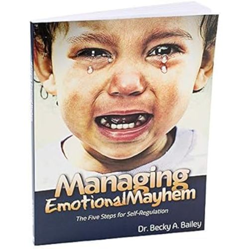 Managing Emotional Mayhem The Five Steps for Self-Regulation