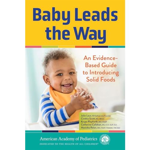 Baby Leads the Way: An Evidence-Based Guide to Introducing Solid Foods Paperback – March 25, 2025