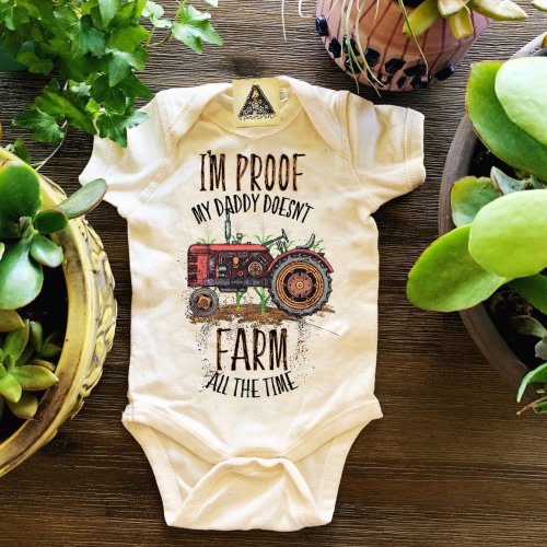 Tractor baby shirt, proof daddy doesn't farm all the time, tractor pregnancy announcement, farm baby, rustic baby shirt, farming bodysuit