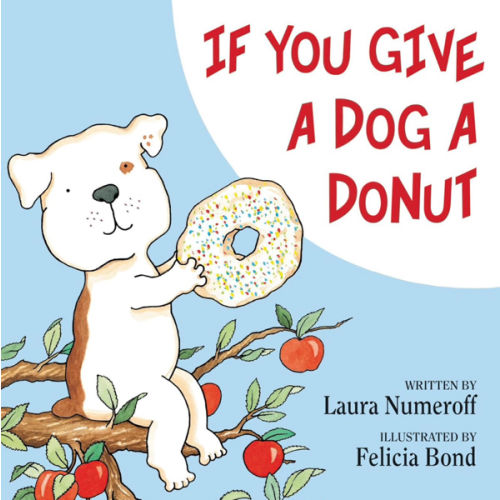 If You Give a Dog a Donut: A Silly Circular Story About a Dog’s Donut-Fueled Adventure Around the Neighborhood