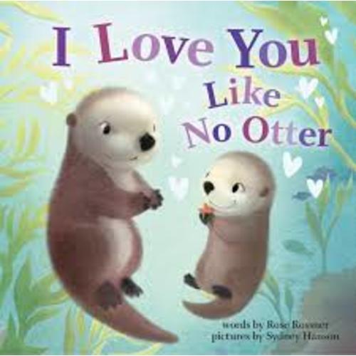Rose Rossner, Board Book, I Love You Like No Otter, Baby ...