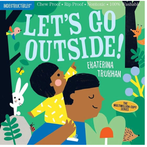 Indestructibles: Let's Go Outside!: Chew Proof · Rip Proof · Nontoxic · 100% Washable (Book for Babies, Newborn Books, Safe to Chew)