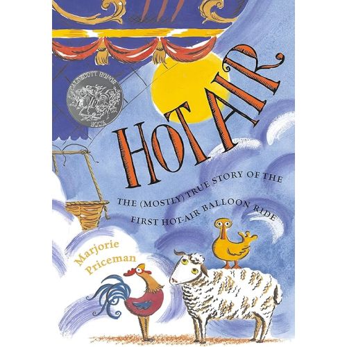 Hot Air: The (Mostly) True Story of the First Hot-Air Balloon Ride Hardcover – Picture Book, July 1, 2005