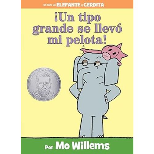 ¡Un tipo grande se llevó mi pelota!-An Elephant and Piggie Book, Spanish Edition