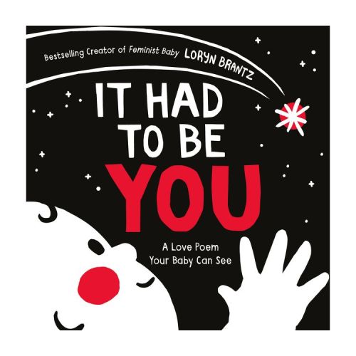 It Had to Be You - (Love Poem Your Baby Can See) by Loryn Brantz (Board Book)