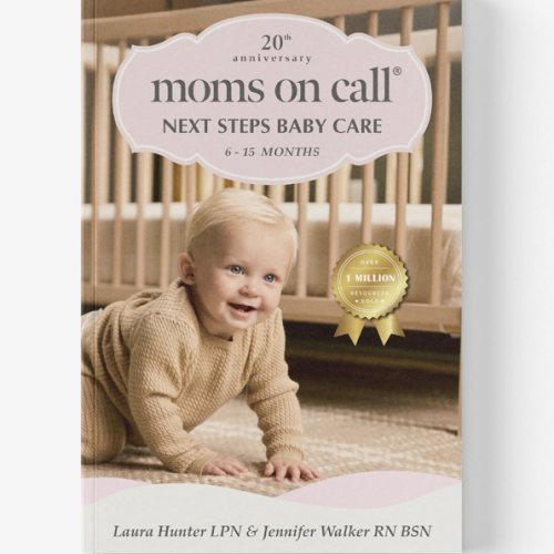 Moms on Call Next Steps Baby Care 6-15 Months - Baby Sleep Schedules, Feeding & Milestones: Help Baby Sleep Through the Night - 20th Anniversary Edition (Book 2 of 3)