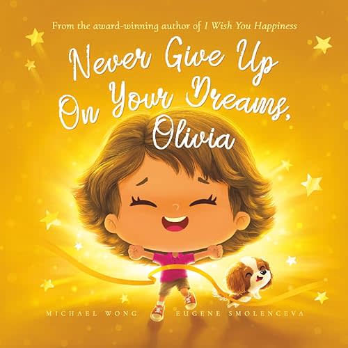 Never Give Up On Your Dreams, Olivia (The Unconditional Love for Olivia Series) Paperback – January 28, 2024