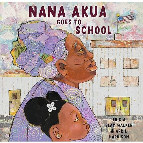 Nana Akua Goes to School Hardcover – Picture Book, June 16, 2020