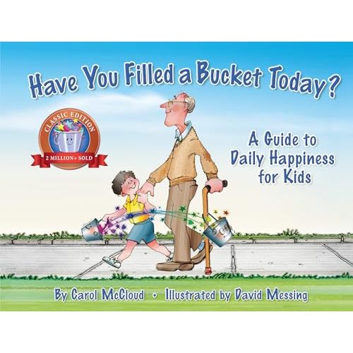 Have You Filled a Bucket Today?: A Guide to Daily Happiness for Kids (Bucketfilling Books)