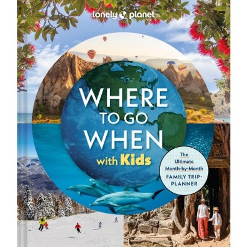 Lonely Planet Where to Go When with Kids -