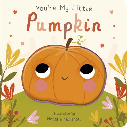 You're My Little Pumpkin (Board Book for Babies and Toddlers 0-2 Years Old) (Edition 2) (Board Book)