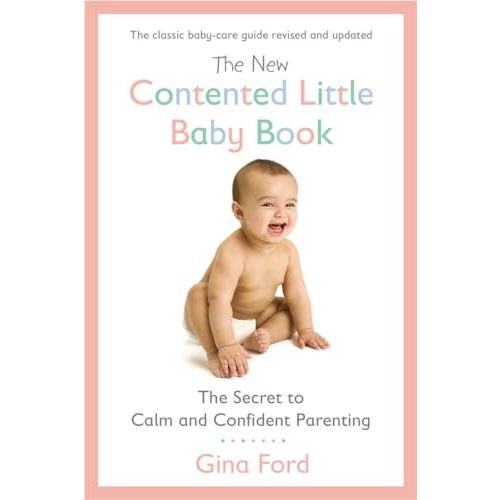 The New Contented Little Baby Book: The Secret to Calm and Confident Parenting
