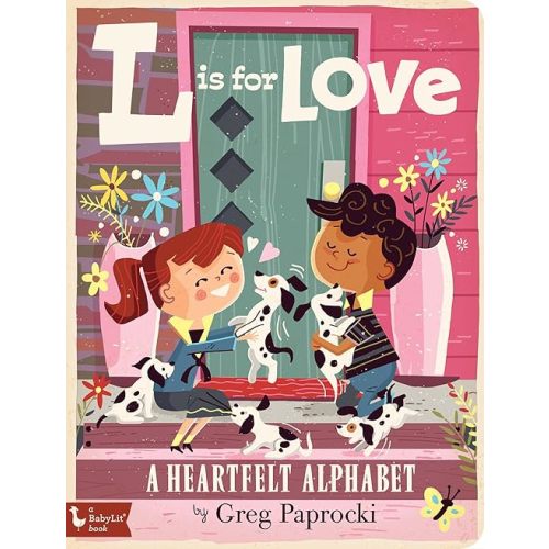 L is for Love: A Heartfelt Alphabet (Alphabet Primers) Board book – Picture Book, December 4, 2018
