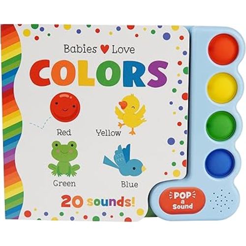 Babies Love Colors (Pop-A-Sound) Board Book with 4 Silicone Pop-It Buttons and 20 Sounds