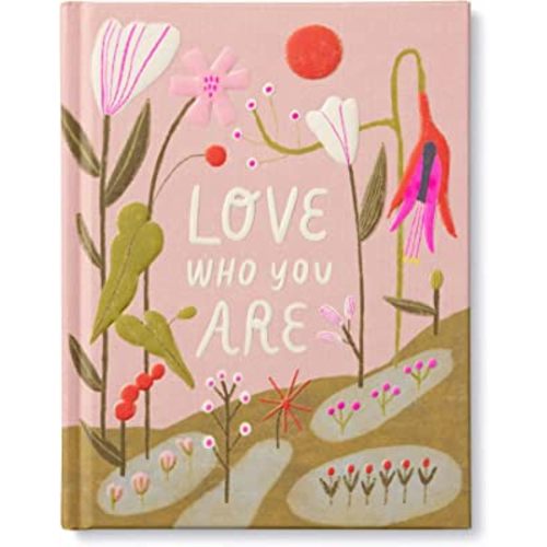 Love Who You Are: A Gift Book to Celebrate Your Self-Worth