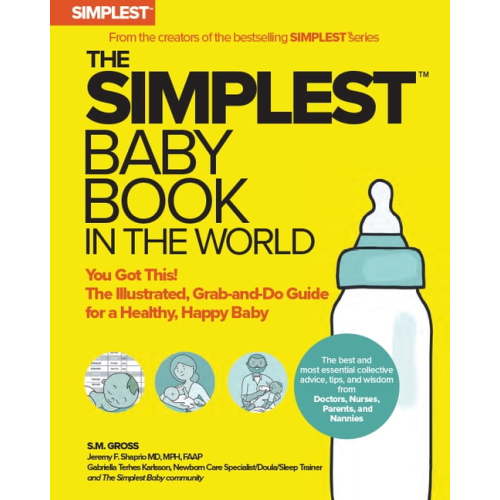 The Simplest Baby Book in the World: The Illustrated, Grab-And-Do Guide for a Healthy, Happy Baby, (Paperback)