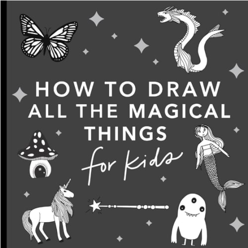 Magical Things: How to Draw Books for Kids with Unicorns, Dragons, Mermaids, and More (How to Draw For Kids Series)