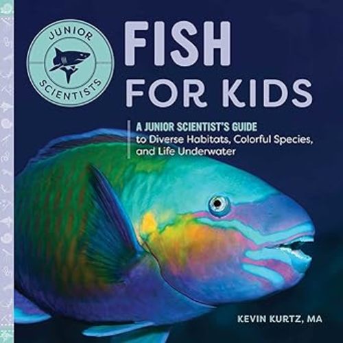 Fish for Kids: A Junior Scientist's Guide Hardcover
