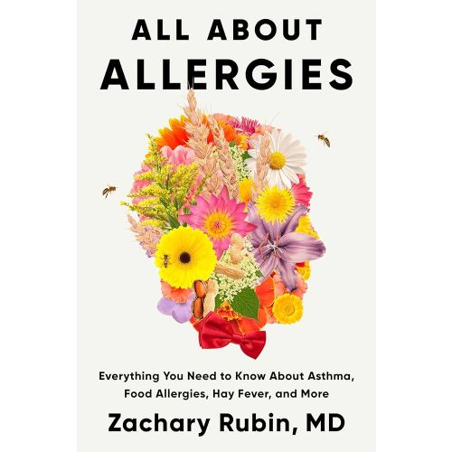All About Allergies: Everything You Need to Know About Asthma, Food Allergies, Hay Fever, and More