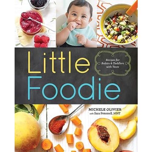Little Foodie: Baby Food Recipes for Babies and Toddlers with Taste