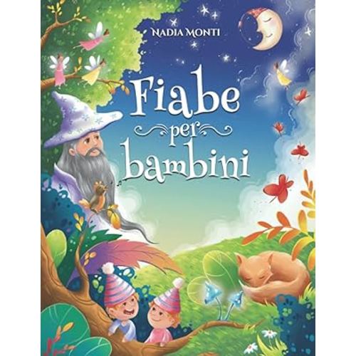 Fiabe per Bambini: Una grande raccolta di favole illustrate a colori. Storie della buonanotte uniche, divertenti e rilassanti, in grado di trasmettere ... appassionare alla lettura (Italian Edition)