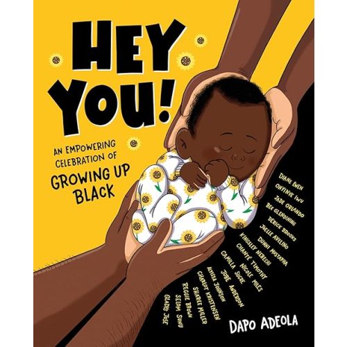 Hey You!: An Empowering Celebration of Growing Up Black Hardcover – Picture Book, February 1, 2022