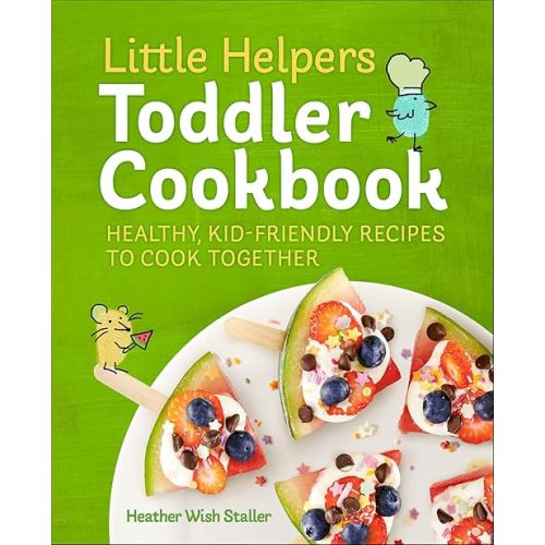 Little Helpers Toddler Cookbook: Healthy, Kid-Friendly Recipes to Cook Together Kindle Edition
