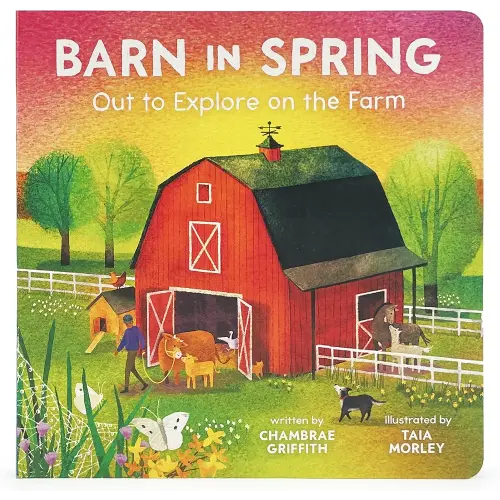 Barn in Spring: Out to Explore on the Farm - A Beautiful Story of Togetherness, Adventure and Love (Barn Seasonal Series) (Barn All Year)