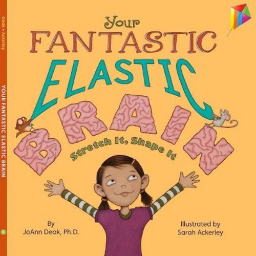 Your Fantastic Elastic Brain - by  Joann Deak