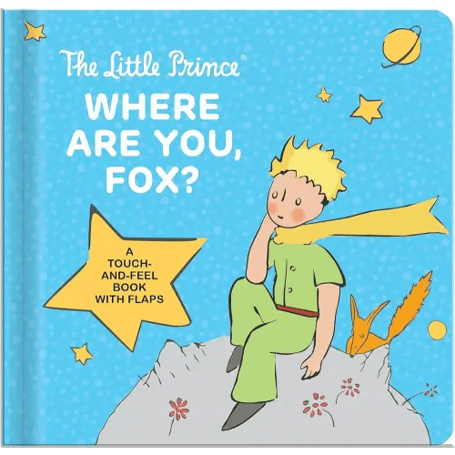 The Little Prince: Where Are You, Fox? – Touch-and-Feel Board Book for Kids Ages 1–4 | Lift-the-Flap Interactive Book, Sensory and Motor Skill Development: A Touch-and-Feel Board Book with Flaps