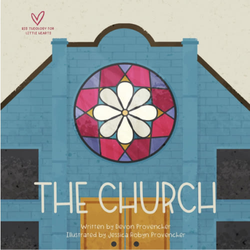 The Church (Big Theology for Little Hearts)