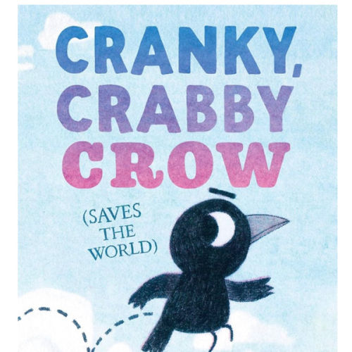 Cranky, Crabby Crow (Saves the World): A Funny Picture Book About Friendship from a Caldecott Honor Author for Kids (Ages 4-8)