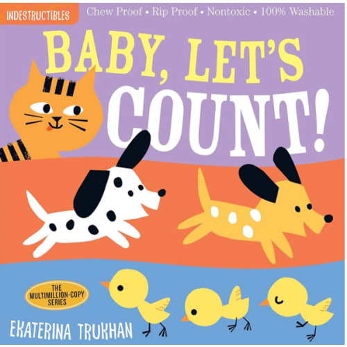 Indestructibles: Baby, Let's Count!: Chew Proof · Rip Proof · Nontoxic · 100% Washable (Book for Babies, Newborn Books, Safe to Chew)