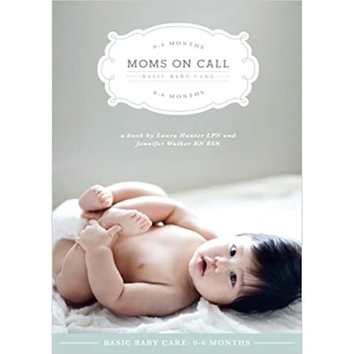 Moms on Call | Basic Baby Care 0-6 Months | Parenting Book 1 of 3