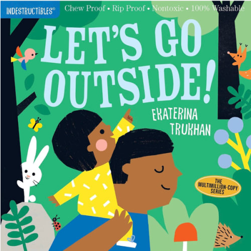 Indestructibles (The Original): Let's Go Outside!: Chew Proof · Rip Proof · Nontoxic · 100% Washable (Book for Babies, Newborn Books, Safe to Chew)