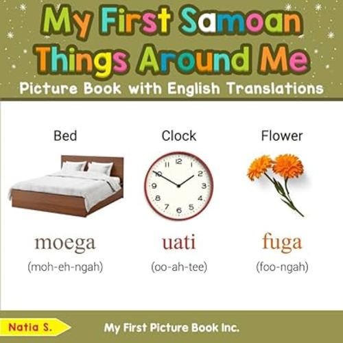 My First Samoan Things Around Me Picture Book with English Translations (Teach & Learn Basic Samoan words for Children)