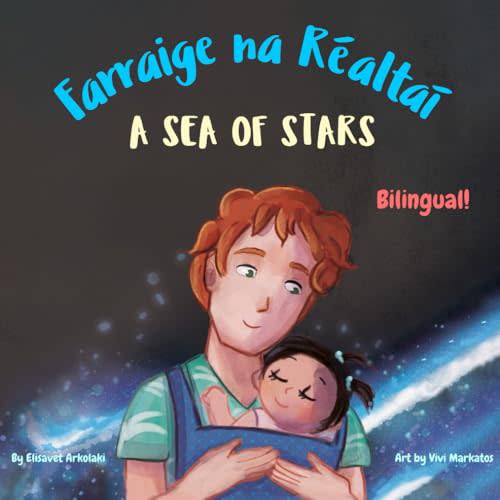 A Sea of Stars - Farraige na Réaltaí: An Irish English bilingual book (dad and daughter edition). Βedtime story, babywearing, bioluminescent beach