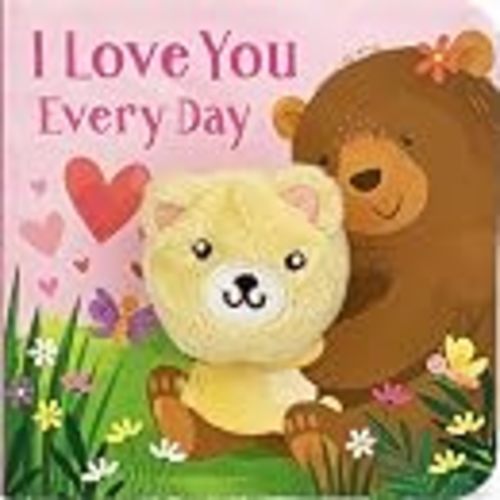 I Love You Every Day Finger Puppet Board Book for Babies and Toddlers; Valentine's Day, Holidays & More to Talk About Love