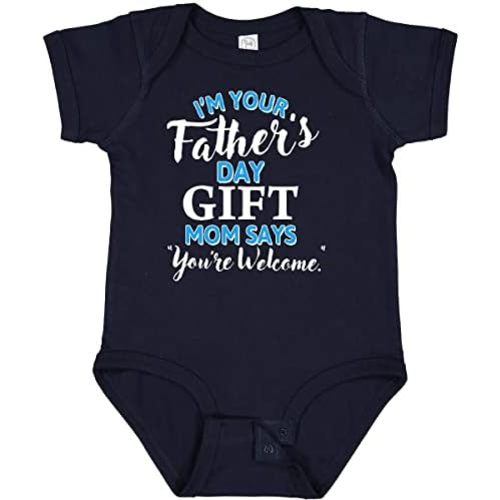 inktastic I'm Your Fathers Day Gift Mom Says You're Welcome Baby Bodysuit