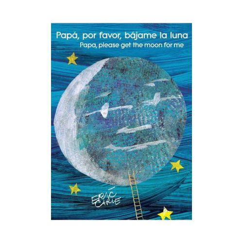 Papá, Por Favor, Bájame La Luna (Papa, Please Get the Moon for Me) (Spanish-English Bilingual Edition) - (World of Eric Carle) by Eric Carle