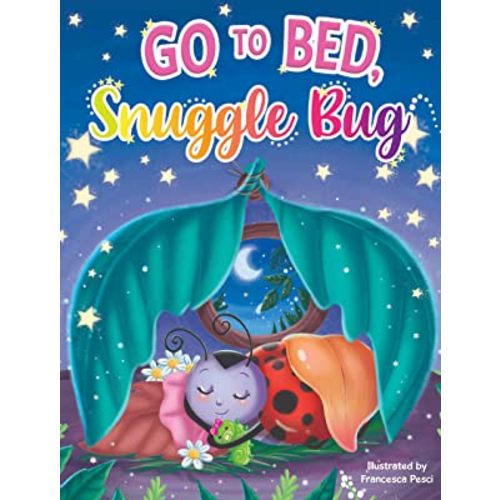 Go to Bed, Snuggle Bug - Children's Padded Board Book - Bedtime