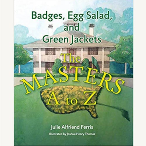Badges, Egg Salad, and Green Jackets: The Masters A to Z - J. Ferris
