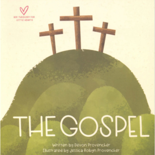 Gospel (Big Theology for Little Hearts)