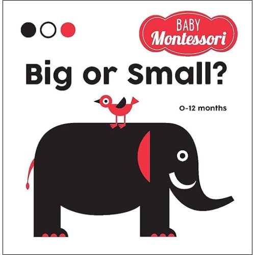 Big or Small?: A Baby Montessori Book Board book – April 13, 2021