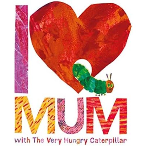I Love Mum with The Very Hungry Caterpillar