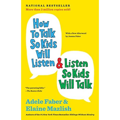 How to Talk So Kids Will Listen & Listen So Kids Will Talk (The How To Talk Series)