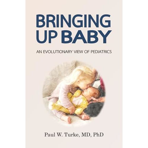 Bringing Up Baby: An Evolutionary View of Pediatrics